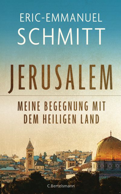 Jerusalem: Meine Begegnung mit dem Heiligen Land von Eric-Emmanuel Schmitt.